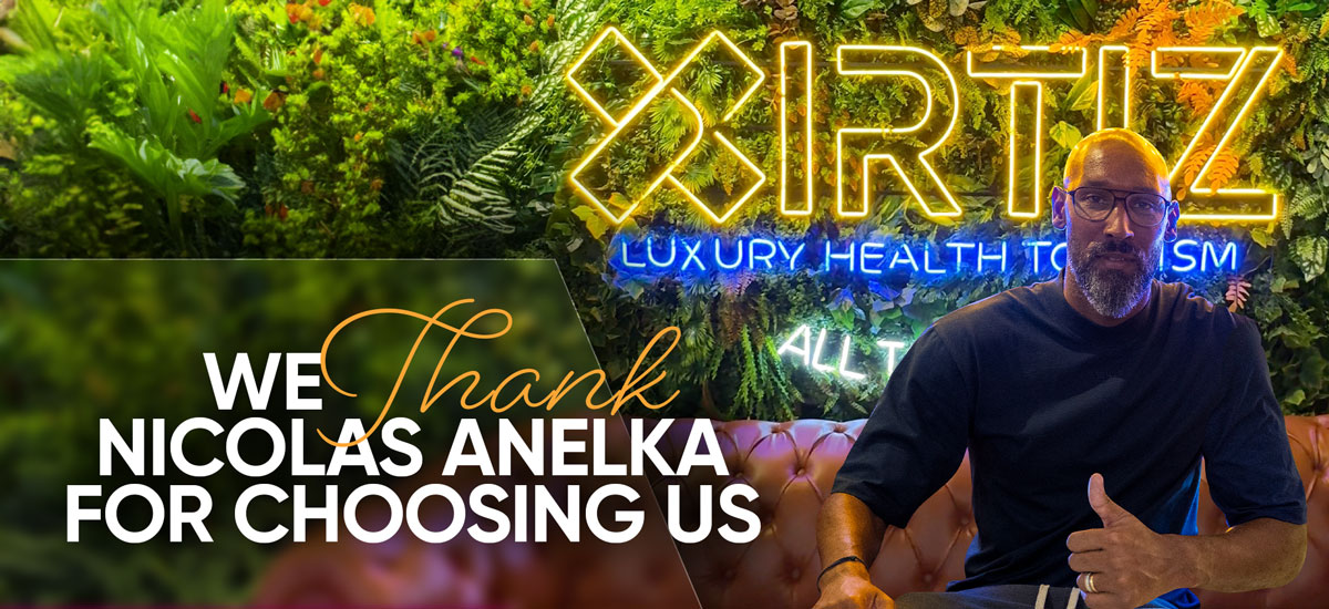 XIRTIZ LUXURY HEALTH TOURISM Anelka